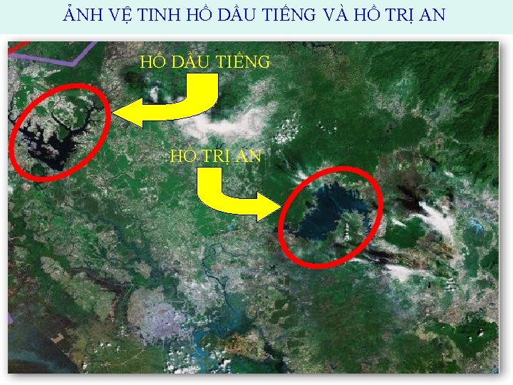 ẢNH VỆ TINH HỒ DẦU TIẾNG VÀ HỒ TRỊ AN HỒ DẦU TIẾNG HỒ