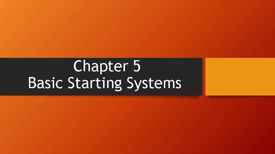 Chapter 5 Basic Starting Systems 