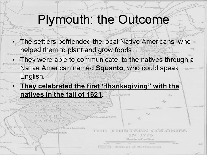 Plymouth: the Outcome • The settlers befriended the local Native Americans, who helped them