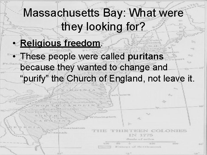 Massachusetts Bay: What were they looking for? • Religious freedom. • These people were