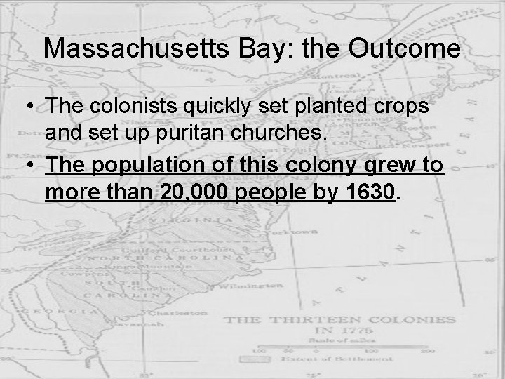 Massachusetts Bay: the Outcome • The colonists quickly set planted crops and set up