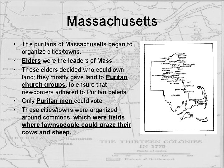 Massachusetts • The puritans of Massachusetts began to organize cities/towns. • Elders were the