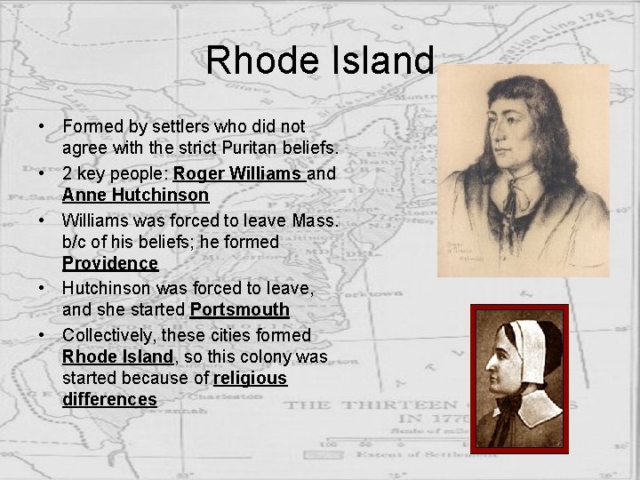 Rhode Island • Formed by settlers who did not agree with the strict Puritan