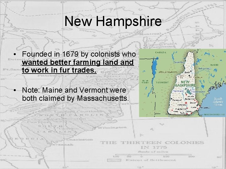 New Hampshire • Founded in 1679 by colonists who wanted better farming land to