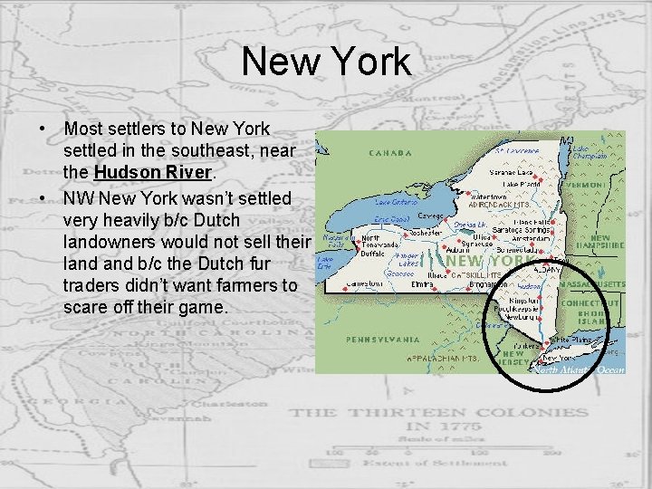 New York • Most settlers to New York settled in the southeast, near the