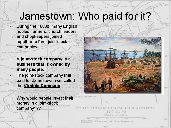 Jamestown: Who paid for it? • During the 1600 s, many English nobles, farmers,