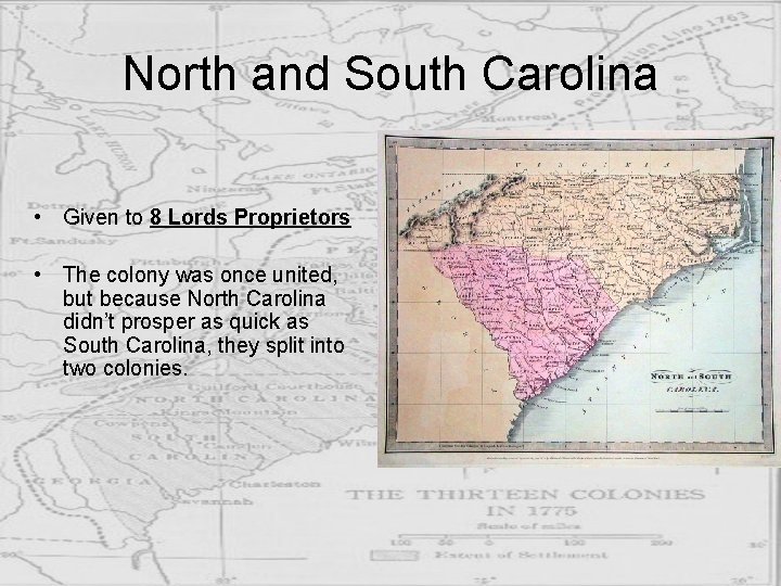 North and South Carolina • Given to 8 Lords Proprietors • The colony was