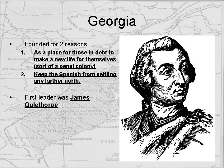 Georgia • Founded for 2 reasons: 1. 2. • As a place for those