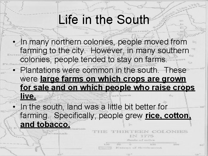 Life in the South • In many northern colonies, people moved from farming to