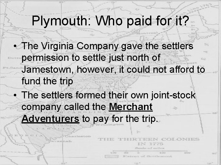 Plymouth: Who paid for it? • The Virginia Company gave the settlers permission to