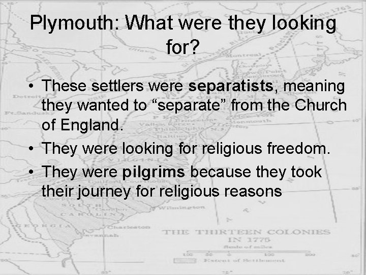 Plymouth: What were they looking for? • These settlers were separatists, meaning they wanted