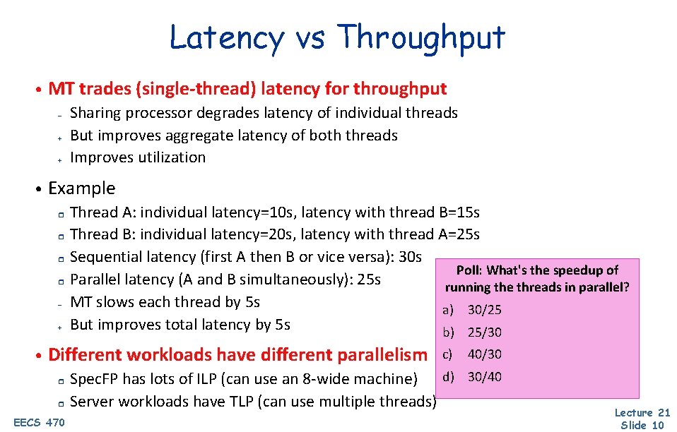 Latency vs Throughput • MT trades (single-thread) latency for throughput – + + •