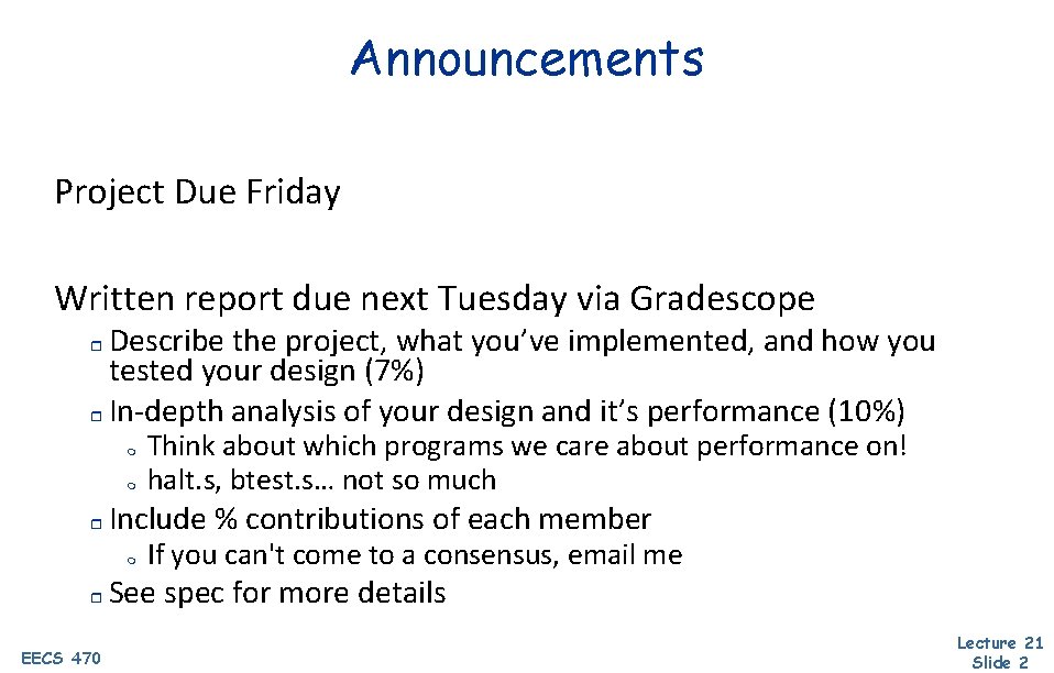 Announcements Project Due Friday Written report due next Tuesday via Gradescope Describe the project,