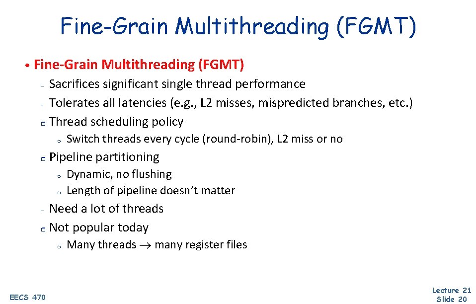 Fine-Grain Multithreading (FGMT) • Fine-Grain Multithreading (FGMT) Sacrifices significant single thread performance + Tolerates