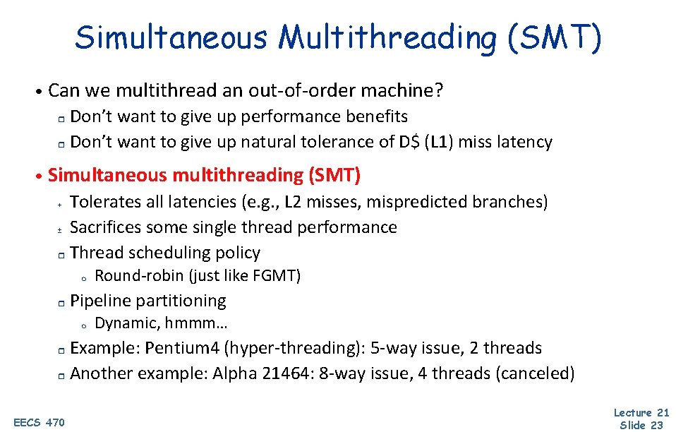 Simultaneous Multithreading (SMT) • Can we multithread an out-of-order machine? Don’t want to give