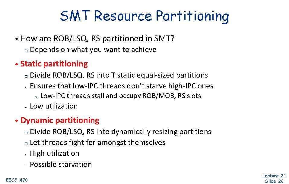SMT Resource Partitioning • How are ROB/LSQ, RS partitioned in SMT? r Depends on