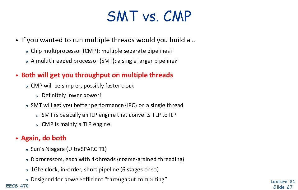SMT vs. CMP • • If you wanted to run multiple threads would you
