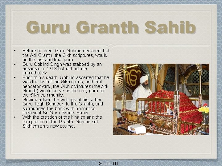 Guru Granth Sahib • • • Before he died, Guru Gobind declared that the