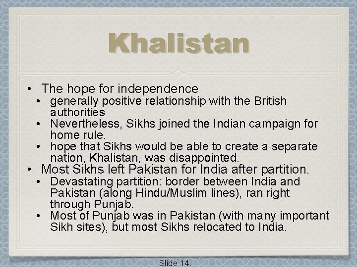 Khalistan • The hope for independence • generally positive relationship with the British authorities
