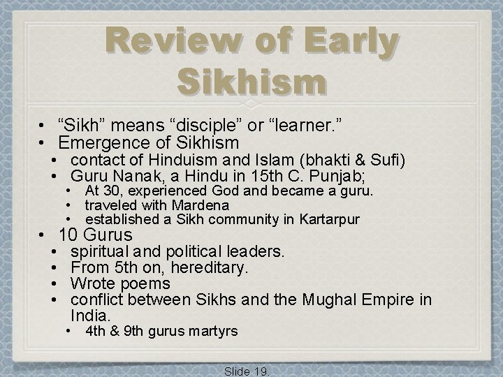 Review of Early Sikhism • “Sikh” means “disciple” or “learner. ” • Emergence of