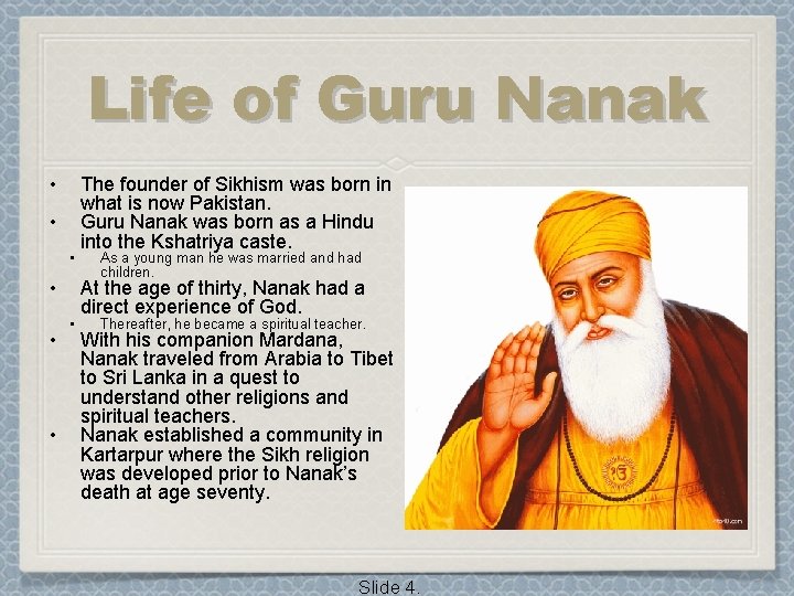 Life of Guru Nanak • • The founder of Sikhism was born in what