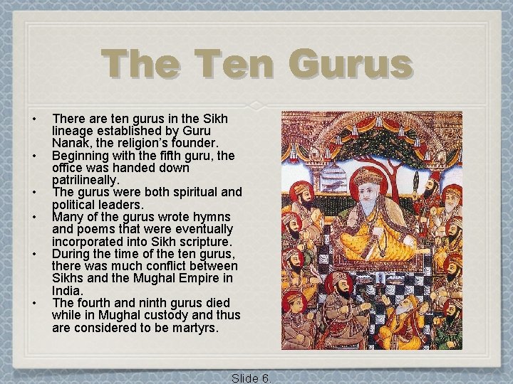 The Ten Gurus • • • There are ten gurus in the Sikh lineage