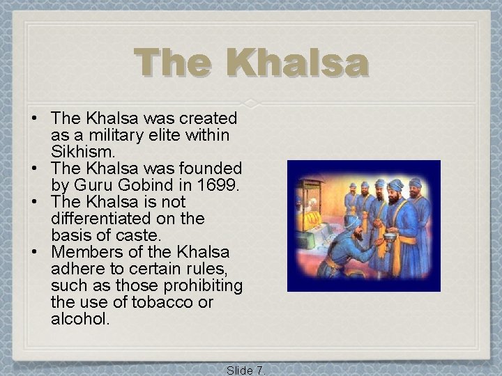 The Khalsa • The Khalsa was created as a military elite within Sikhism. •