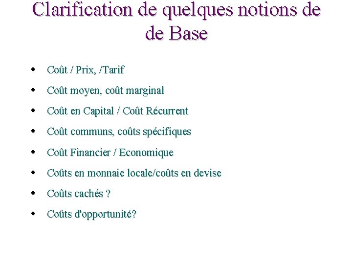 Clarification de quelques notions de de Base • Coût / Prix, /Tarif • Coût