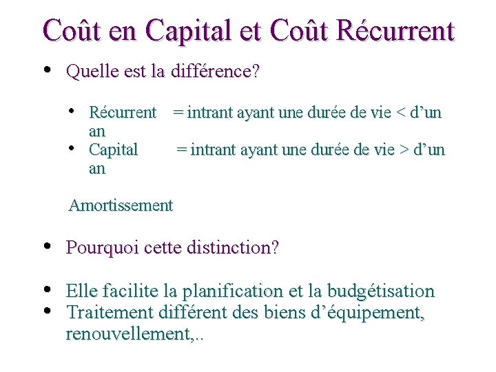 Coût en Capital et Coût Récurrent • Quelle est la différence? • Récurrent =