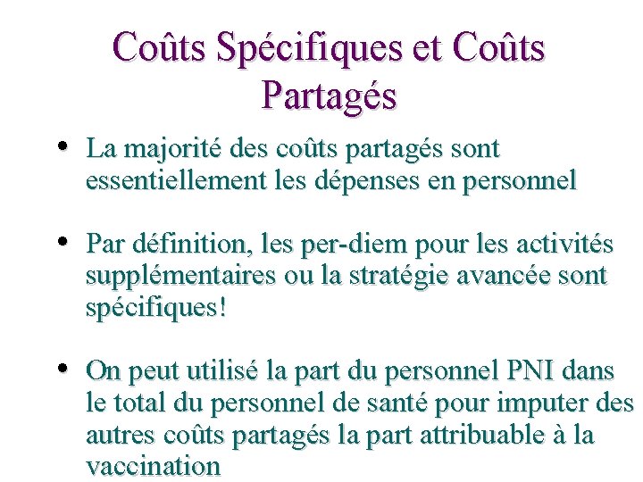 Coûts Spécifiques et Coûts Partagés • La majorité des coûts partagés sont essentiellement les