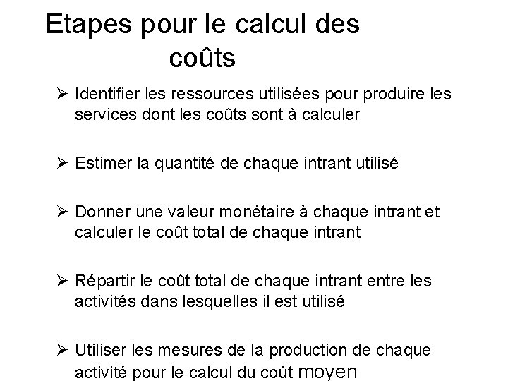 Etapes pour le calcul des coûts Ø Identifier les ressources utilisées pour produire les