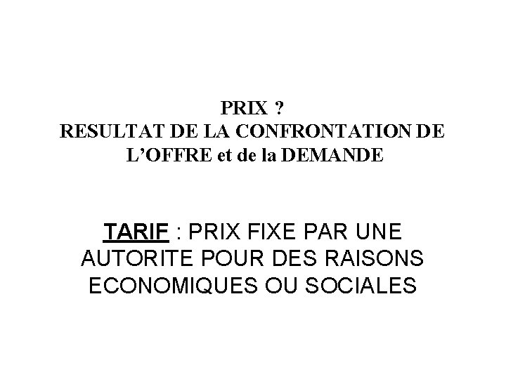 PRIX ? RESULTAT DE LA CONFRONTATION DE L’OFFRE et de la DEMANDE TARIF :