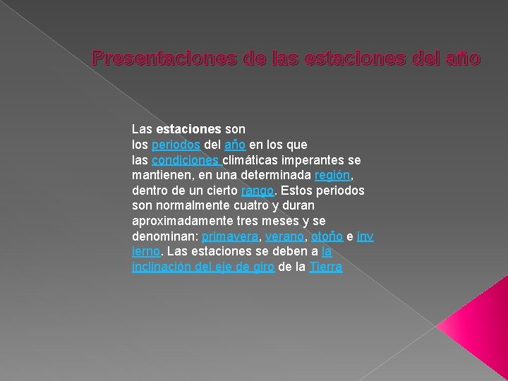 Presentaciones de las estaciones del año Las estaciones son los periodos del año en