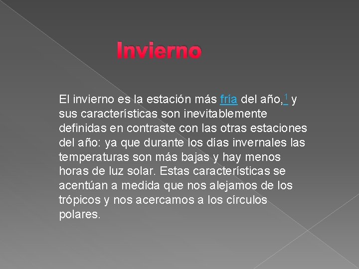 Invierno El invierno es la estación más fría del año, 1 y sus características