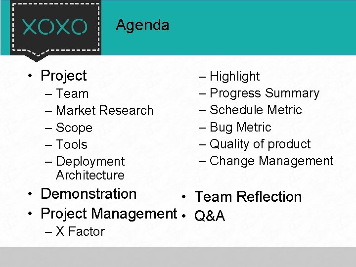 Agenda • Project – Team – Market Research – Scope – Tools – Deployment