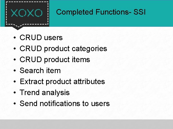 Completed Functions- SSI • • CRUD users CRUD product categories CRUD product items Search