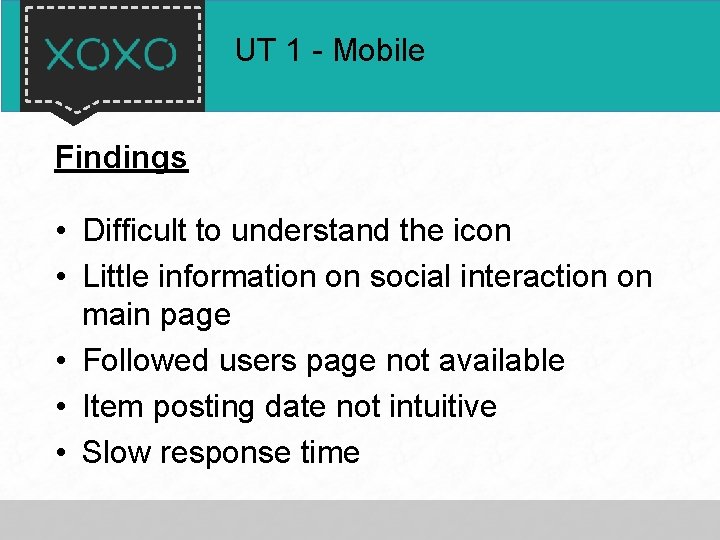 UT 1 - Mobile Findings • Difficult to understand the icon • Little information