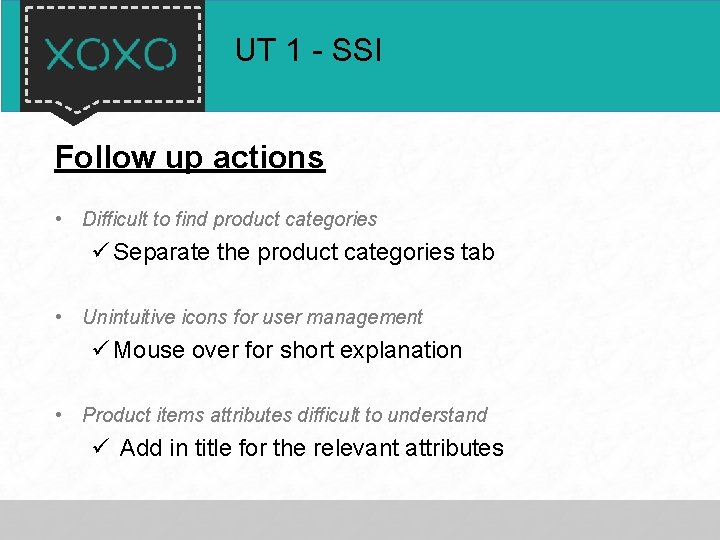 UT 1 - SSI Follow up actions • Difficult to find product categories ü