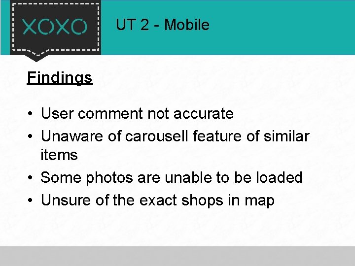 UT 2 - Mobile Findings • User comment not accurate • Unaware of carousell