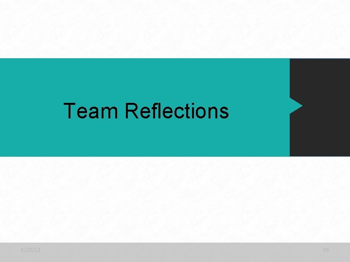 Team Reflections 8/10/13 85 