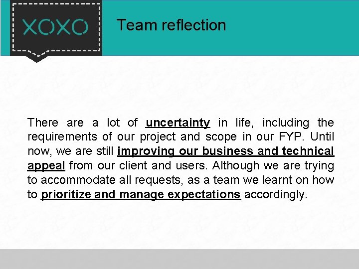 Team reflection There a lot of uncertainty in life, including the requirements of our