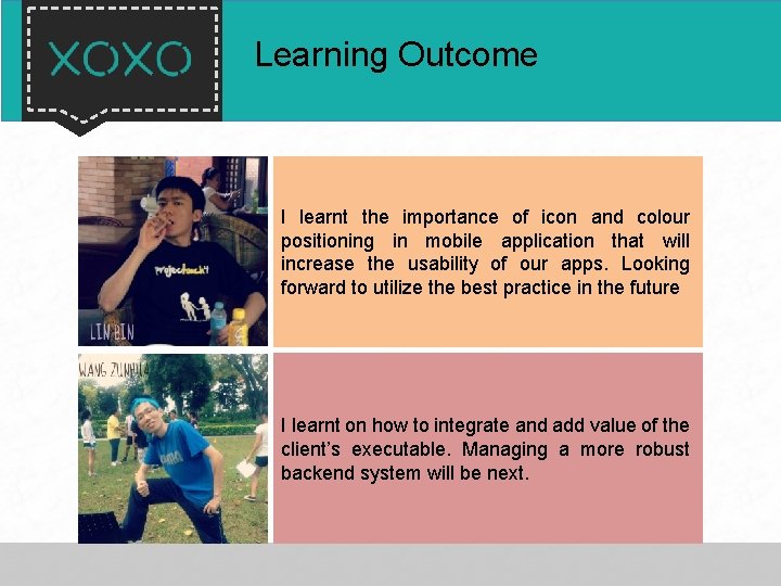 Learning Outcome I learnt the importance of icon and colour positioning in mobile application