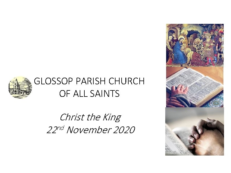 GLOSSOP PARISH CHURCH OF ALL SAINTS Christ the King 22 nd November 2020 