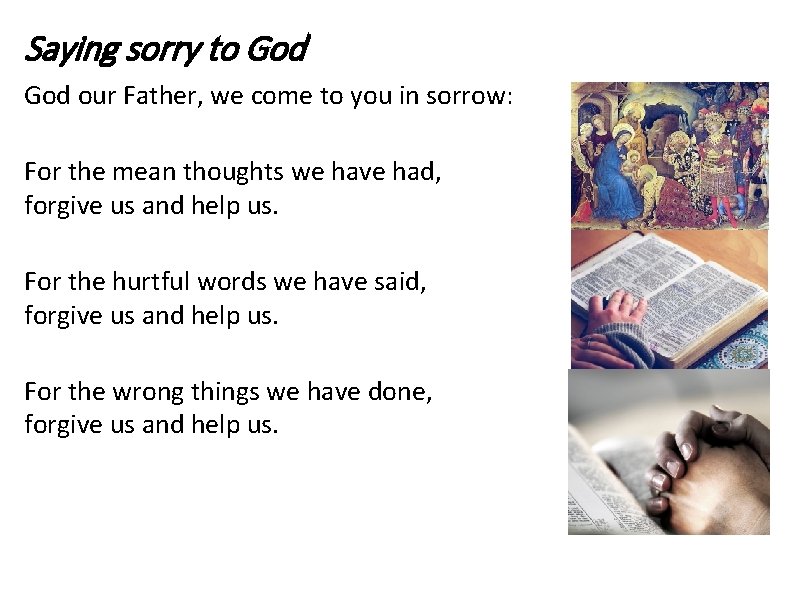 Saying sorry to God our Father, we come to you in sorrow: For the