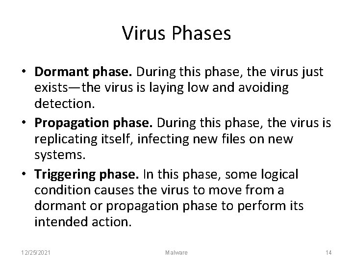 Virus Phases • Dormant phase. During this phase, the virus just exists—the virus is