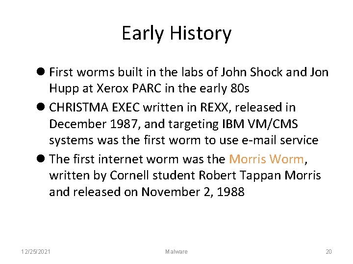 Early History First worms built in the labs of John Shock and Jon Hupp
