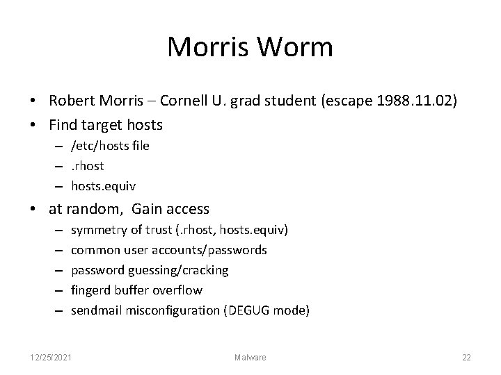 Morris Worm • Robert Morris – Cornell U. grad student (escape 1988. 11. 02)