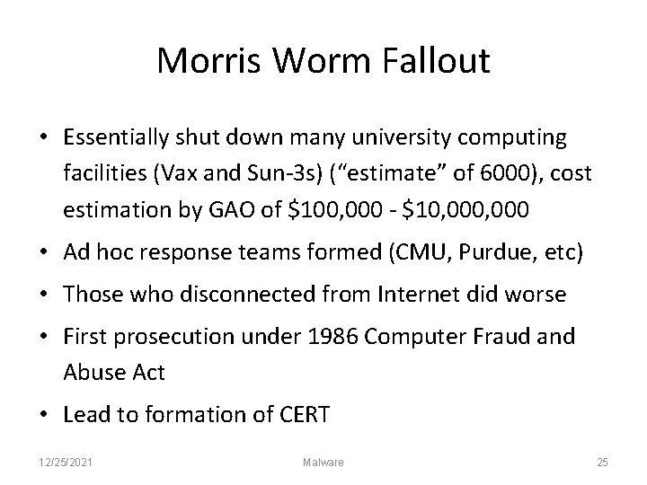 Morris Worm Fallout • Essentially shut down many university computing facilities (Vax and Sun-3