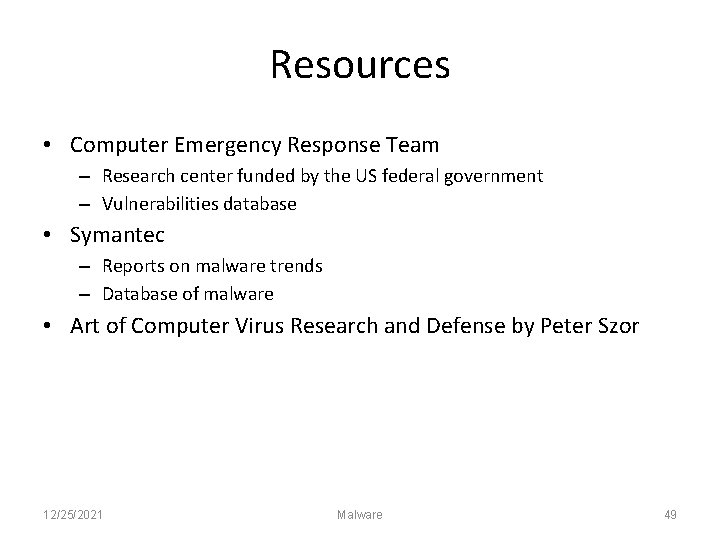 Resources • Computer Emergency Response Team – Research center funded by the US federal