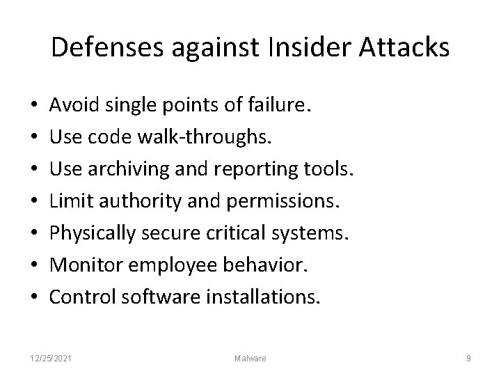 Defenses against Insider Attacks • • Avoid single points of failure. Use code walk-throughs.